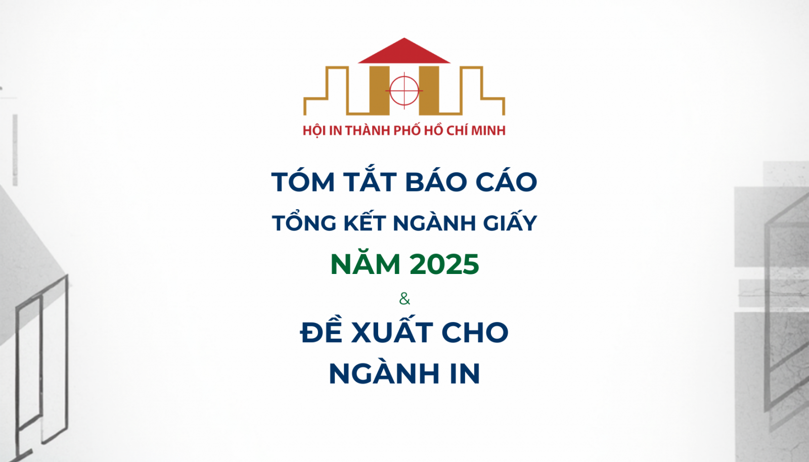 TÓM TẮT BÁO CÁO TỔNG KẾT  CỦA NGÀNH GIẤY NĂM 2025 & ĐỀ XUẤT CHO NGÀNH IN